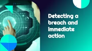 Detecting a breach and immediate action