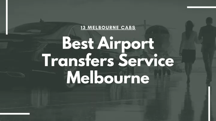 13 melbourne cabs best airport transfers service