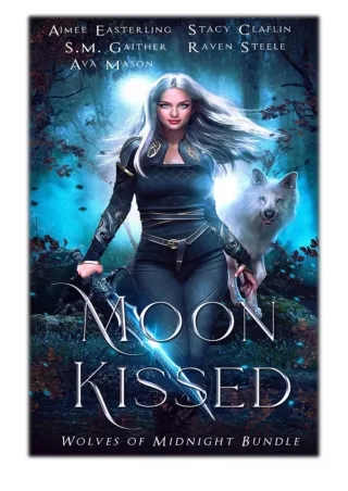 [PDF] Free Download Moon Kissed By Aimee Easterling, Stacy Claflin, S.M. Gaither
