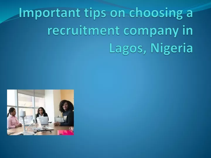 important tips on choosing a recruitment company in lagos nigeria