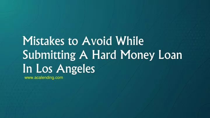 mistakes to avoid while submitting a hard money loan in los angeles