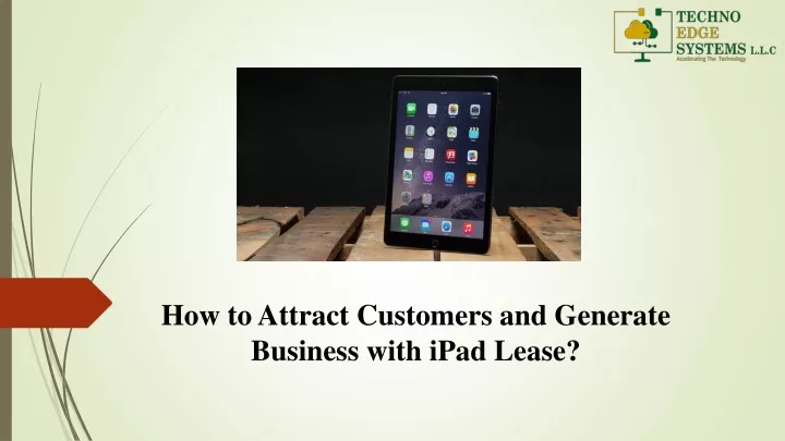 how to attract customers and generate business with ipad lease