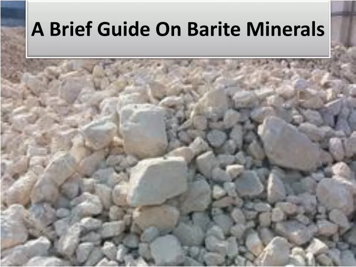 a brief guide on barite minerals