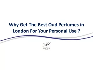 Why Get The Best Oud Perfumes in London For Your Personal Use?