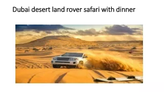 Dubai desert land rover safari with dinner