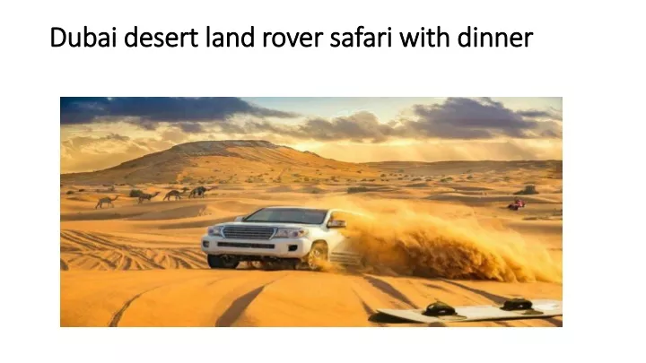 dubai desert land rover safari with dinner