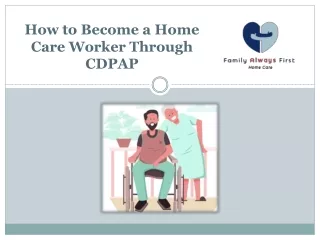 What Are The Eligibility of CDPAP Caregivers | Family Always First Home Care