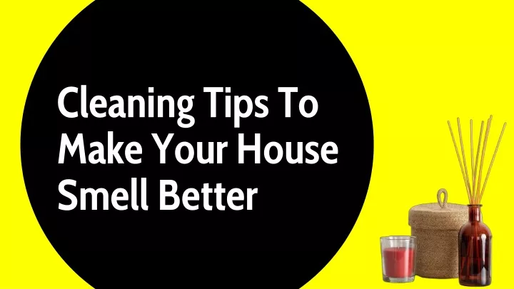 cleaning tips to make your house smell better