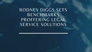 Rodney Diggs Sets Benchmarks Proffering Legal Service Solutions