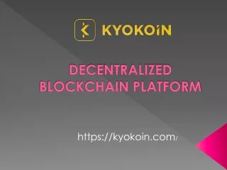 Decentralized Blockchain Platform - Kyokoin