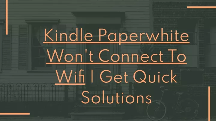 kind le paperwhite won t connect to wifi