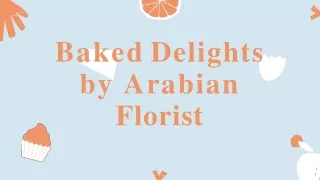 Baked Delights by Arabian Florist-converted
