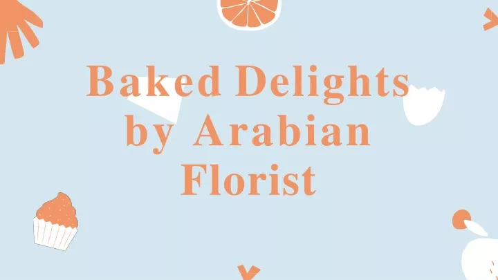 baked delights by arabian florist