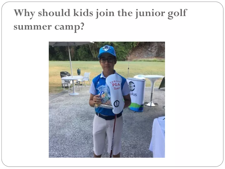 why should kids join the junior golf summer camp