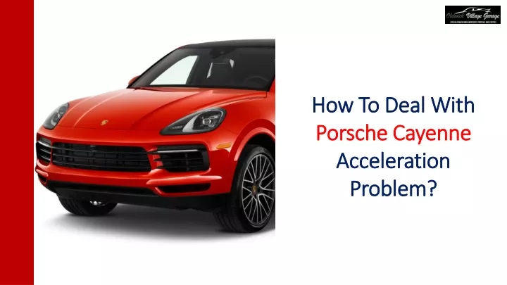 how to deal with porsche cayenne acceleration