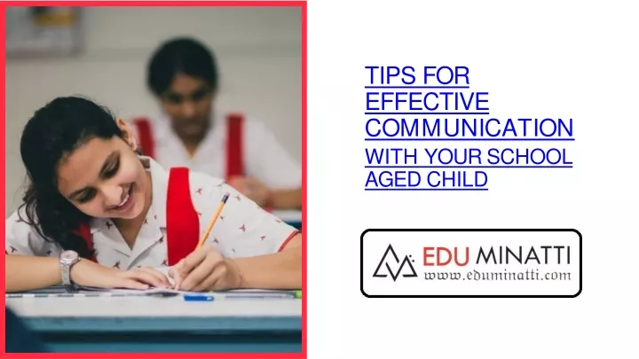 tips for effective c o mm u n i c a t i o n with your school aged child
