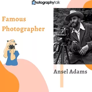Ansel Adams - Famous Photographer in History!