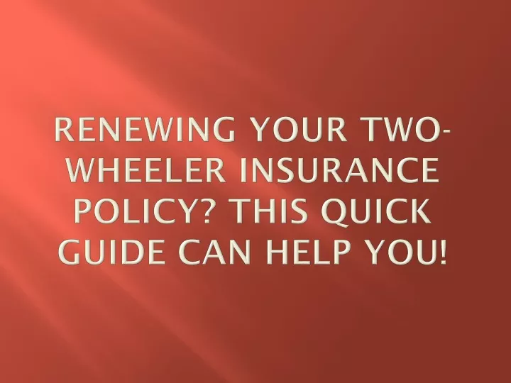 renewing your two wheeler insurance policy this quick guide can help you