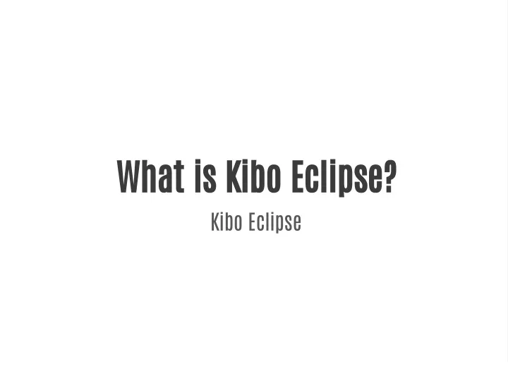 what is kibo eclipse kibo eclipse