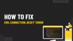 How To Fix ERR_CONNECTION_RESET Error - slide 1