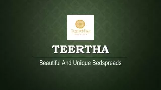 Teertha - Beautiful And Unique Bedspreads