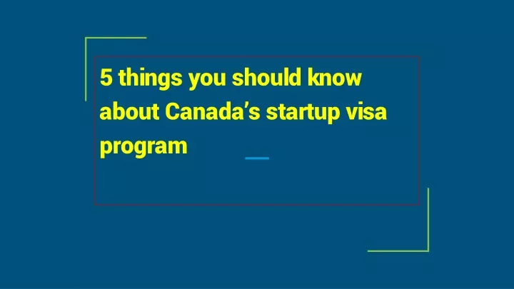 5 things you should know about canada s startup visa program