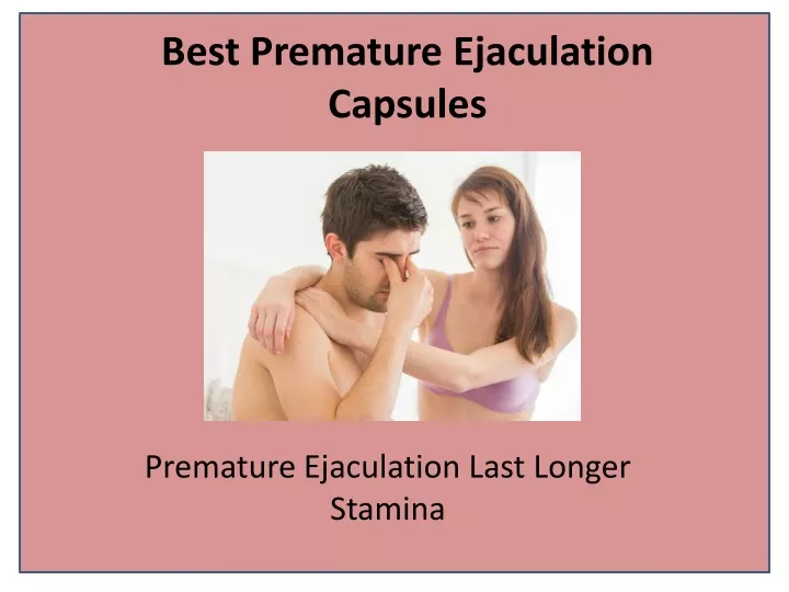 best premature ejaculation capsules