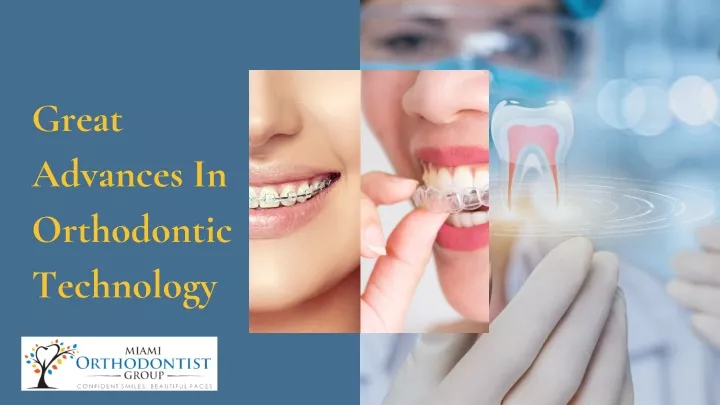 great advances in orthodontic technology