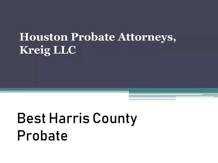 houston probate attorneys kreig llc