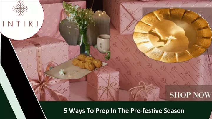5 ways to prep in the pre festive season