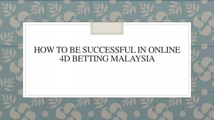 how to be successful in online 4d betting malaysia