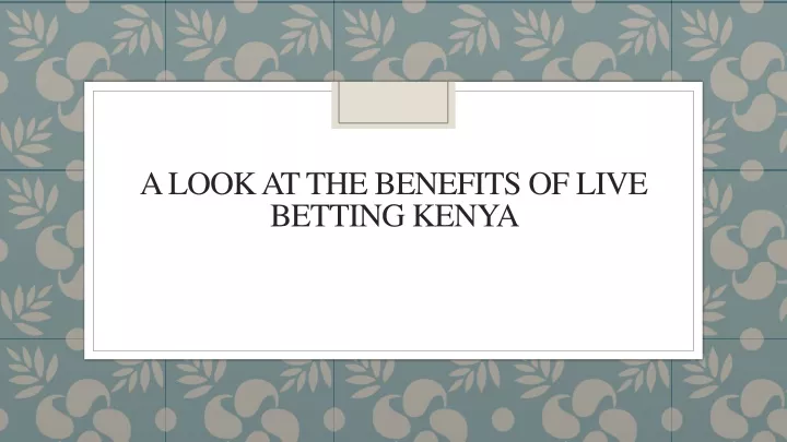 a look at the benefits of live betting kenya