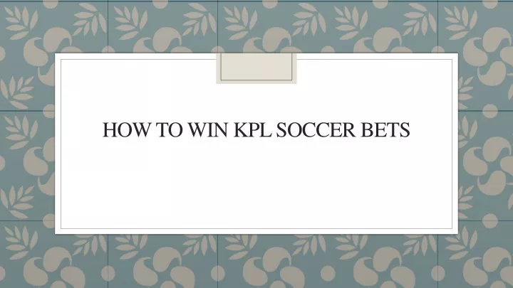 how to win kpl soccer bets