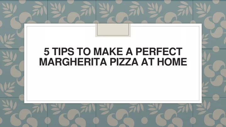 5 tips to make a perfect margherita pizza at home