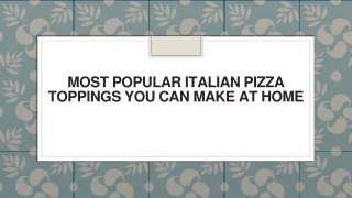 Most Popular Italian Pizza Toppings You Can Make at Home