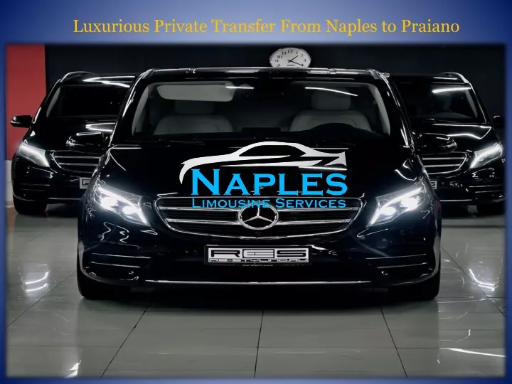 luxurious private transfer from naples to praiano