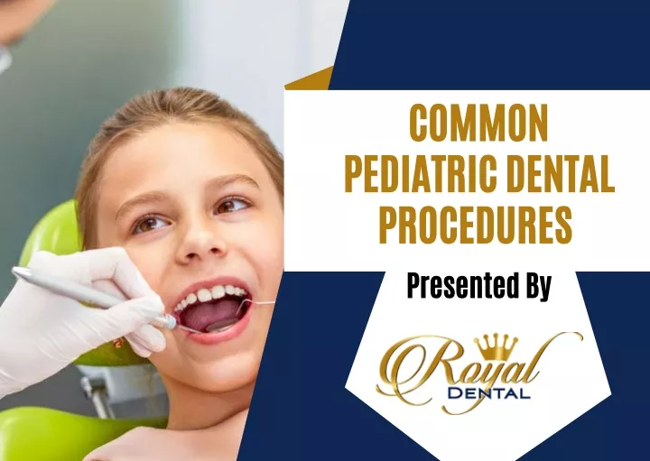common pediatric dental procedures presented by