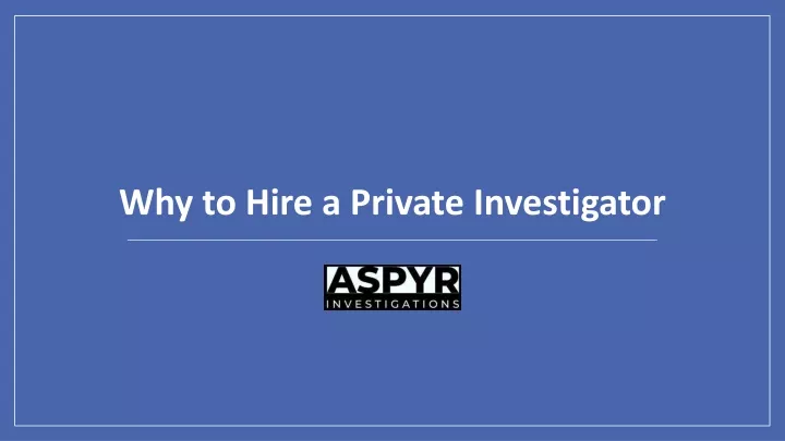 why to hire a private investigator