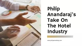 Philip Anandaraj’s Take On The Hotel Industry