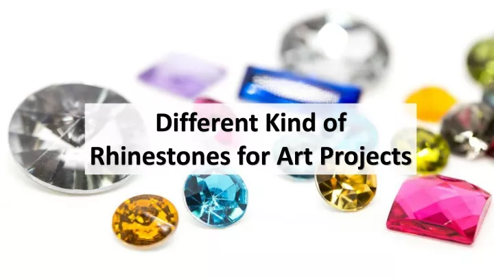 different kind of rhinestones for art projects