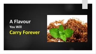 A Flavour You Will Carry Forever