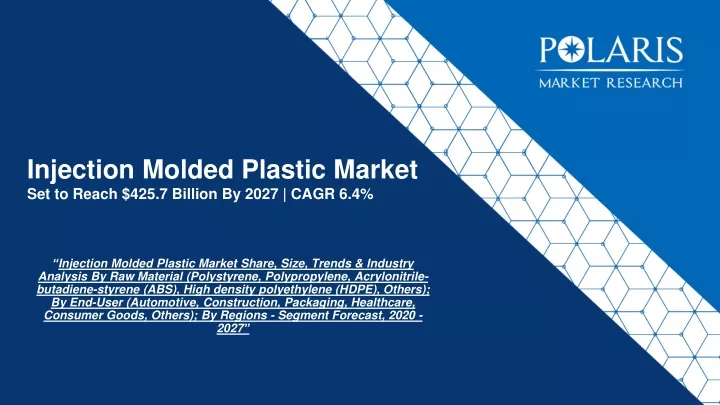 injection molded plastic market set to reach 425 7 billion by 2027 cagr 6 4