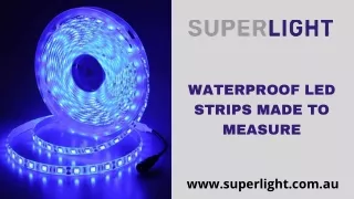Waterproof LED Strips Made To Measure