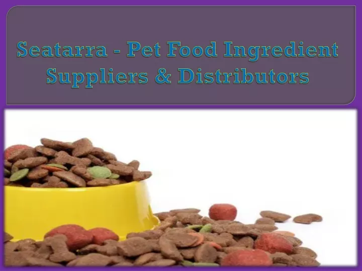 seatarra pet food ingredient suppliers distributors