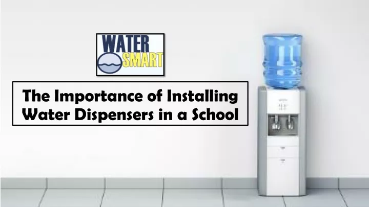 the importance of installing water dispensers in a school