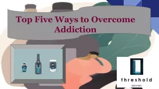 Top Five Ways to Overcome Addiction