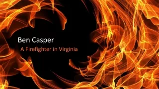 Steve Benedict Casper  - A Firefighter in Virginia
