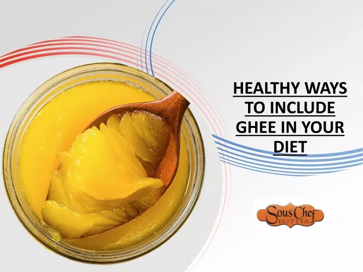 healthy ways to include ghee in your diet
