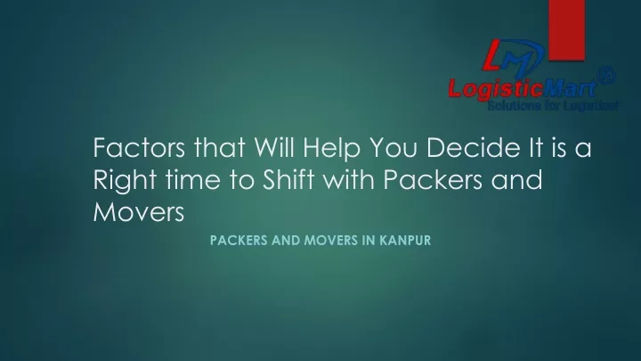 factors that will help you decide it is a right time to shift with packers and movers