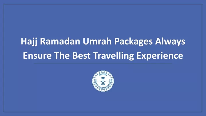 hajj ramadan umrah packages always ensure the best travelling experience